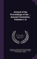 Journal Of The Proceedings Of The ... Annual Convention, Volumes 1-11 edito da Palala Press