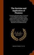 The Doctrine And Application Of Fluxions di Thomas Simpson edito da Arkose Press