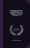 Readings From English History, Volumes 1-3 di John Richard Green edito da Palala Press