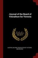 Journal of the Board of Viticulture for Victoria edito da CHIZINE PUBN