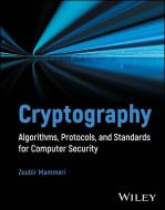 Cryptography: Algorithms, Protocols, and Standards for Computer Security di Zoubir Z. Mammeri edito da WILEY