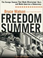 Freedom Summer: The Savage Season That Made Mississippi Burn and Made America a Democracy di Bruce Watson edito da Tantor Media Inc