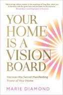 Your Home Is a Vision Board di Marie Diamond edito da Hay House