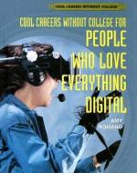 Cool Careers Without College for People Who Love Everything Digital di Amy Romano edito da Rosen Publishing Group