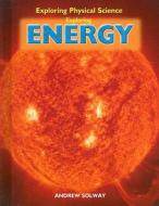 Exploring Energy di Andrew Solway edito da Rosen Central