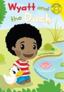Wyatt and the Duck di Shirley Raye Redmond edito da Picture Window Books