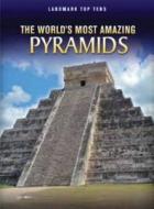 The World's Most Amazing Pyramids di Ann Weil edito da Capstone Global Library Ltd