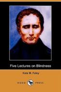 Five Lectures on Blindness (Dodo Press) di Kate M. Foley edito da Dodo Press