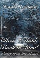 When I Think Back In Time di Victor Whitmore edito da America Star Books