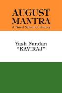 August Mantra di Yash Nandan "Kaviraj" edito da Xlibris