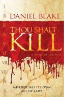 Thou Shalt Kill di Daniel Blake edito da Gallery Books