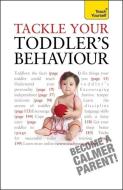 Tackle Your Toddler's Behaviour: Teach Yourself di Kelly Beswick edito da Hodder & Stoughton General Division