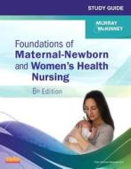 Study Guide For Foundations Of Maternal-newborn And Women's Health Nursing di Sharon Smith Murray, Emily Slone McKinney edito da Elsevier Health Sciences