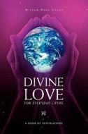 Divine Love For Everyday Living di Miriam Rose Grace edito da Xlibris Corporation