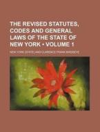 The Revised Statutes, Codes And General di New York, New York edito da General Books
