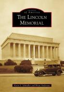 The Lincoln Memorial di Kevin S. Schindler, Brian Anderson edito da ARCADIA PUB (SC)