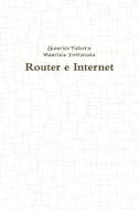 Router e Internet di Gianrico Fichera, Maurizio Intravaia edito da Lulu.com