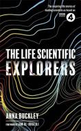 The Life Scientific: Explorers di Anna Buckley edito da Orion Publishing Co