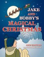 Jake and Bobby's Magical Christmas di Ann Hattan edito da AUTHORHOUSE