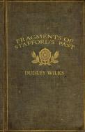 Fragments of Stafford's Past di Dudley Wilks edito da Wildside Press