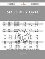 Maturity Date 63 Success Secrets - 63 Most Asked Questions on Maturity Date - What You Need to Know di Jeremy Farrell edito da Emereo Publishing
