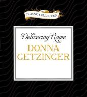 Delivering Rome: The Adventures of a Young Roman Courier di Donna Getzinger edito da Classic Collection
