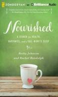 Nourished: A Search for Health, Happiness, and a Full Night's Sleep di Becky Johnson, Rachel Randolph edito da Zondervan on Brilliance Audio