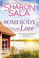 Somebody to Love di Sharon Sala edito da SOURCEBOOKS CASABLANCA