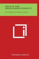 Critical and Miscellaneous Essays V1: The Works of Thomas Carlyle di Thomas Carlyle edito da Literary Licensing, LLC