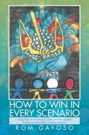 How To Win In Every Scenario di Rom Gayoso edito da Xlibris