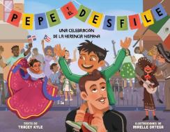 Pepe Y El Desfile (Un Libro Ilustrado Para Niños Sobre La Celebración del Día de la Hispanidad) (Pepe and the Parade) (Spanish Edition) di Tracey Kyle edito da Little Bee Books