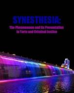 Synesthesia: The Phenomenon and Its Presentation in Torts and Criminal Justice di Dr Naira Roland Matevosyan edito da Createspace