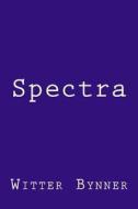 Spectra di Witter Bynner edito da Createspace