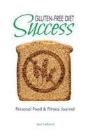 Gluten Free Diet Success: Personal Food & Fitness Journal di Jean Legrand edito da Createspace