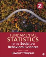 Fundamental Statistics for the Social and Behavioral Sciences di Howard T. Tokunaga edito da SAGE Publications, Inc
