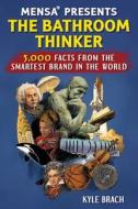 Mensa(r) Presents: The Bathroom Thinker: 5,000 Facts from the Smartest Brand in the World Mensa(r) Presents: The Bathroom Thinker: 5,000 Facts from the Smartest Brand in the World