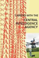 Careers with the Central Intelligence Agency CIA di Institute for Career Research edito da Createspace