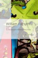 William Forsyth: Sculptor and Ecclesiastical & Domestic Decorator di David Patten edito da Createspace