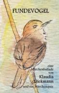 Fundevogel: Eine Maerchenballade di Klaudia Diekmann edito da Createspace