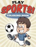 Play Sports! Coloring Book di Uncle G edito da Createspace