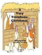 A Very Trombone Christmas di Kenneth Friedrich edito da Createspace