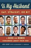 Is My Husband Gay, Straight, or Bi? di Joe Kort edito da Rowman & Littlefield Publishers