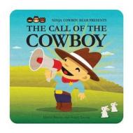 Ninja Cowboy Bear Presents the Call of the Cowboy di David Bruins edito da Kids Can Press