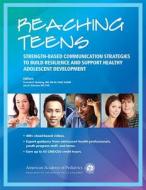 Reaching Teens: Strength-Based Communication Strategies to Build Resilience and Support Healthy Adolescent Development edito da AMER ACADEMY OF PEDIATRIC
