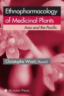 Ethnopharmacology of Medicinal Plants di Christophe Wiart edito da Humana Press Inc.