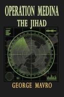 Operation Medina the Jihad di George Mavro edito da TotalRecall Publications