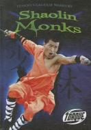 Shaolin Monks di Tony Smith edito da BELLWETHER MEDIA