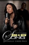 Sing a New Song di Michelle Lindo-Rice edito da URBAN BOOKS