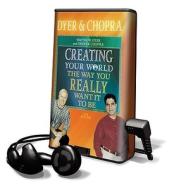 Creating Your World the Way You Really Want It to Be di Wayne W. Dyer, Deepak Chopra edito da Hay House