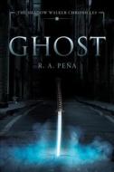 Ghost di R A Pena edito da Tate Publishing & Enterprises